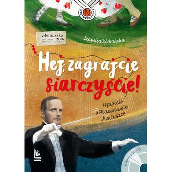 Hej, zagrajcie siarczyście! - książka o Moniuszce dla dzieci